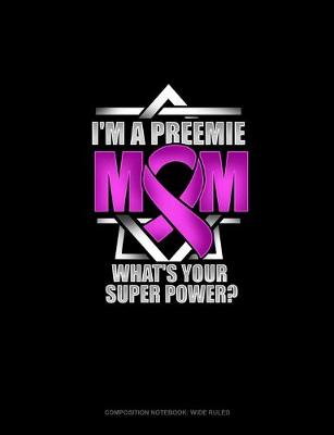 Book cover for I'm A Preemie Mom, What's Your Super Power?