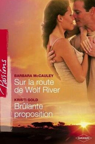 Cover of Sur La Route de Wild River - Brulante Proposition (Harlequin Passions)