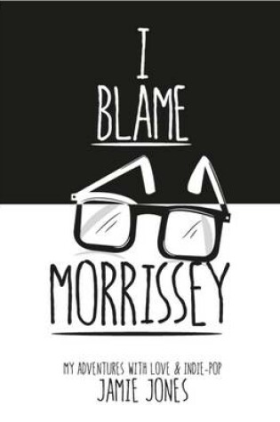 Cover of I Blame Morrissey