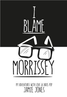 Book cover for I Blame Morrissey