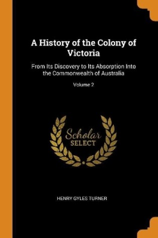 Cover of A History of the Colony of Victoria