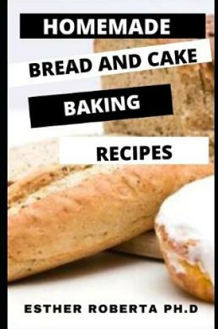 Cover of Homemade Bread and Cake Baking Recipes