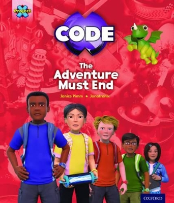 Cover of Project X CODE Extra: Yellow-Gold Book Band, Oxford Level 3-9: The Adventure Must End!