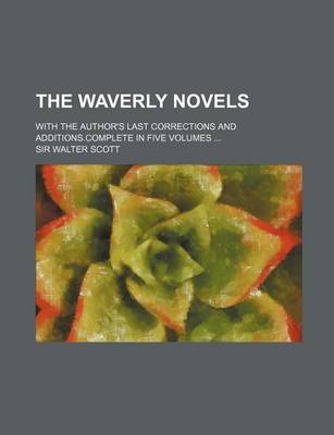 Book cover for The Waverly Novels; With the Author's Last Corrections and Additions.Complete in Five Volumes