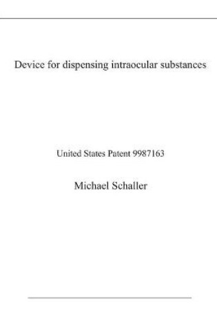 Cover of Device for dispensing intraocular substances