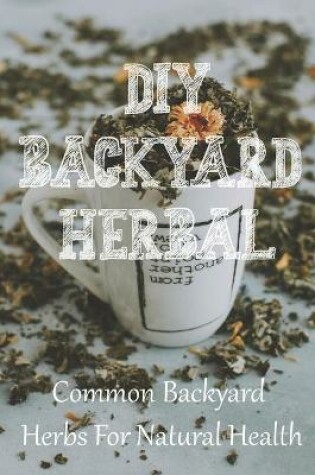 Cover of DIY Backyard Herbal
