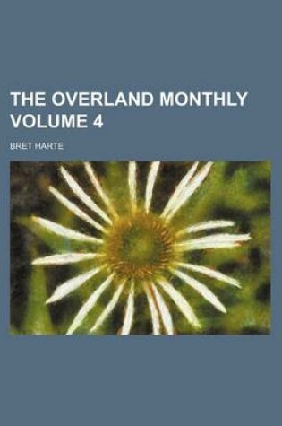 Cover of The Overland Monthly Volume 4