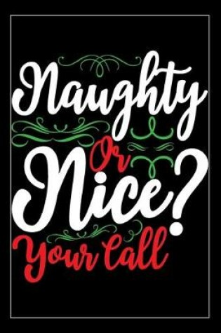 Cover of Naughty Or Nice? Your Call