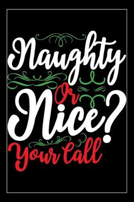 Book cover for Naughty Or Nice? Your Call