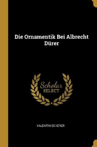 Cover of Die Ornamentik Bei Albrecht Dürer