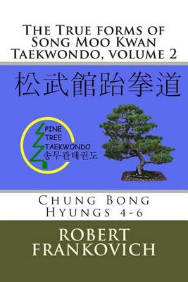 Book cover for The True forms of Song Moo Kwan Taekwondo, volume 2