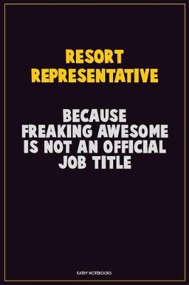 Book cover for Resort Representative, Because Freaking Awesome Is Not An Official Job Title