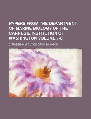 Book cover for Papers from the Department of Marine Biology of the Carnegie Institution of Washington Volume 7-8