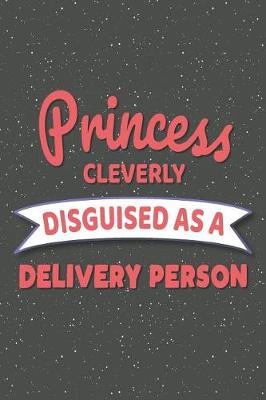 Book cover for Princess Cleverly Disguised As A Delivery Person