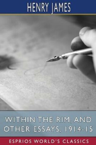 Cover of Within the Rim, and Other Essays, 1914-15 (Esprios Classics)