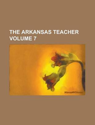 Book cover for The Arkansas Teacher Volume 7