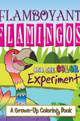 Cover of Flamboyant Flamingos and the Color Experiment