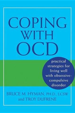Cover of Coping with Ocd: Practical Strategies for Living Well with Obsessive-Compulsive Disorder