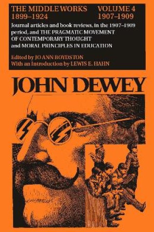 Cover of The Collected Works of John Dewey v. 4; 1907-1909, Journal Articles and Book Reviews in the 1907-1909 Period, and the Pragmatic Movement of Contemporary Thought and Moral Principles in Education