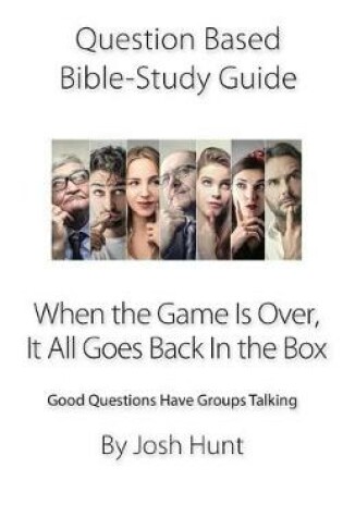 Cover of Question-based Bible Study Guide -- When the Game Is Over, It All Goes Back In the Box