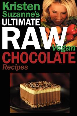 Book cover for Kristen Suzanne's ULTIMATE Raw Vegan Chocolate Recipes