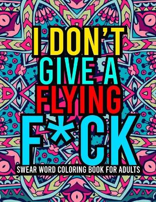 Book cover for I Don't Give a Flying F*ck