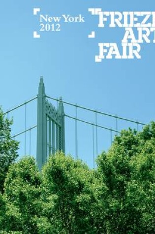 Cover of Frieze Art Fair New York Catalogue 2012