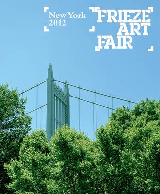 Book cover for Frieze Art Fair New York Catalogue 2012