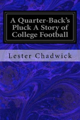 Book cover for A Quarter-Back's Pluck A Story of College Football