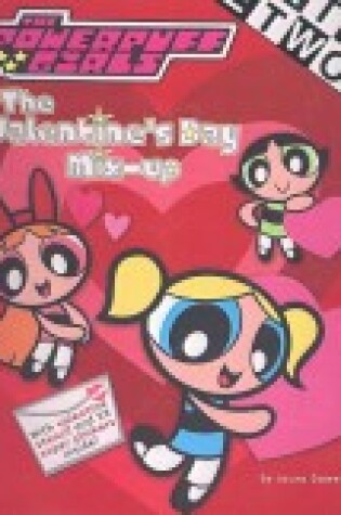 Cover of Powerpuff Girls the Valentine's Day Mix-Up with Sticker and Stencils