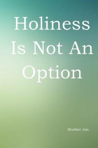 Cover of Holiness Is Not An Option