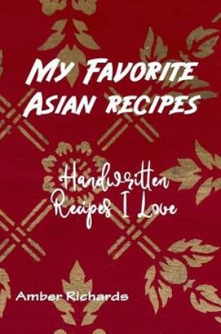Cover of My Favorite Asian Recipes