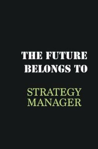 Cover of The Future belongs to Strategy Manager