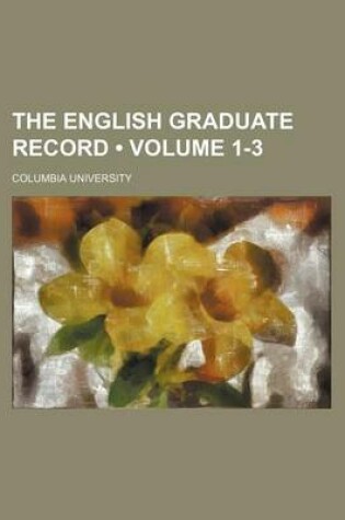 Cover of The English Graduate Record (Volume 1-3)