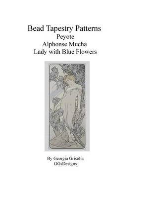 Book cover for Bead Tapestry Patterns Peyote Alphonse Mucha Lady with Blue Flowers