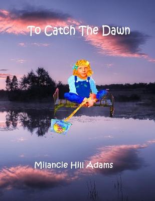 Book cover for To Catch The Dawn