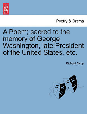 Book cover for A Poem; Sacred to the Memory of George Washington, Late President of the United States, Etc.