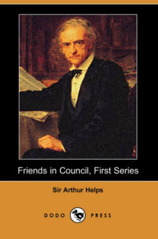 Cover of Friends in Council, First Series (Dodo Press)