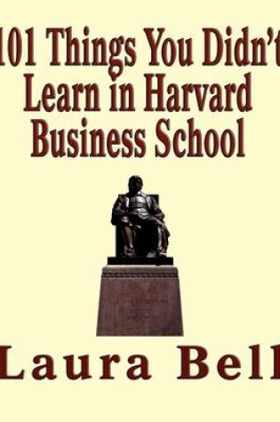 Cover of The 101 Things You Didn't Learn in Harvard Business School