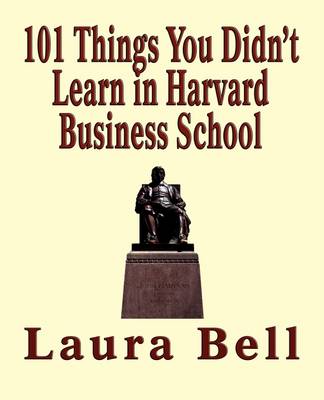 Book cover for The 101 Things You Didn't Learn in Harvard Business School