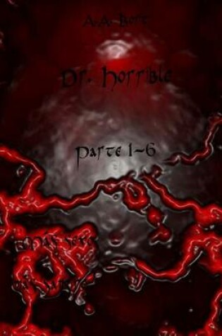 Cover of Dr. Horrible Parte 1-6 Mas Sexo, Mas Sangre