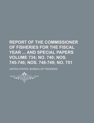 Book cover for Report of the Commissioner of Fisheries for the Fiscal Year and Special Papers (734; No. 740; Nos. 745-746; Nos. 748-749; No. 751 )