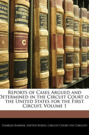 Cover of Reports of Cases Argued and Determined in the Circuit Court of the United States for the First Circuit, Volume 1