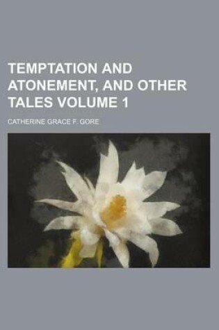 Cover of Temptation and Atonement, and Other Tales Volume 1