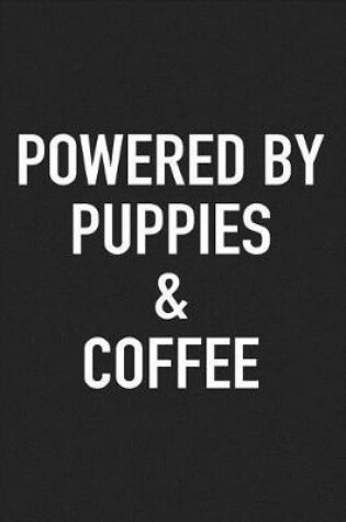 Cover of Powered by Puppies and Coffee