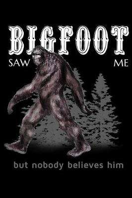 Book cover for Bigfoot Saw Me But Nobody Believes Him