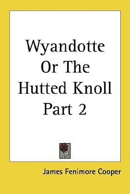 Book cover for Wyandotte or the Hutted Knoll Part 2