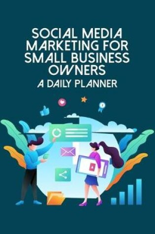 Cover of Social Media Marketing For Small Business Owners A Daily Planner