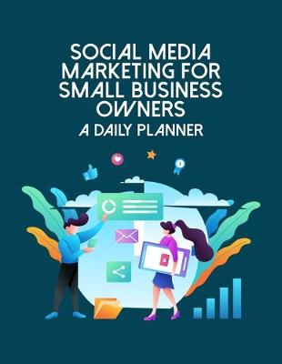 Book cover for Social Media Marketing For Small Business Owners A Daily Planner