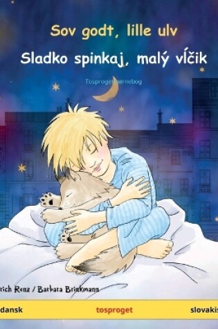 Cover of Sov godt, lille ulv - Sladko spinkaj, mal� vĺčik (dansk - slovakisk)